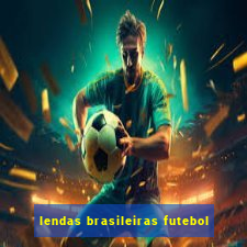 lendas brasileiras futebol